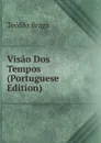 Visao Dos Tempos (Portuguese Edition) - Teófilo Braga