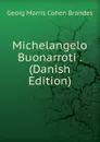 Michelangelo Buonarroti . (Danish Edition) - Brandes Georg Morris