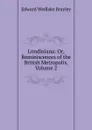 Londiniana: Or, Reminiscences of the British Metropolis, Volume 2 - Edward Wedlake Brayley