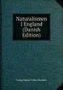Naturalismen I England (Danish Edition) - Brandes Georg Morris