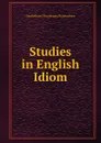 Studies in English Idiom - G.H.Prendergast Brackenbury