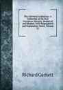 The Universal Anthology: A Collection of the Best Literature, Ancient, Mediaeval and Modern, with Biographical and Explanatory Notes, Volume 21 - Garnett Richard