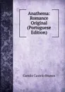 Anathema: Romance Original (Portuguese Edition) - Branco Camilo Castelo