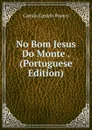 No Bom Jesus Do Monte . (Portuguese Edition) - Branco Camilo Castelo