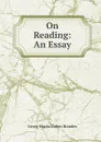 On Reading: An Essay - Brandes Georg Morris