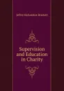 Supervision and Education in Charity - Jeffrey Richardson Brackett