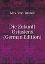 Die Zukunft Ostasiens (German Edition) - Max 