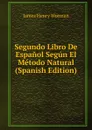 Segundo Libro De Espanol Segun El Metodo Natural (Spanish Edition) - James Henry Worman