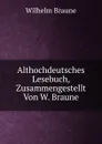 Althochdeutsches Lesebuch, Zusammengestellt Von W. Braune - Wilhelm Braune