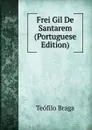Frei Gil De Santarem (Portuguese Edition) - Teófilo Braga