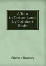 A Tour in Tartan-Land, by Cuthbert Bede - Edward Bradley