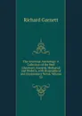 The Universal Anthology: A Collection of the Best Literature, Ancient, Mediaeval and Modern, with Biographical and Explanatory Notes, Volume 25 - Garnett Richard