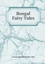 Bengal Fairy Tales - Francis Bradley Bradley-Birt