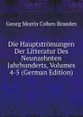 Die Hauptstromungen Der Litteratur Des Neunzehnten Jahrhunderts, Volumes 4-5 (German Edition) - Brandes Georg Morris