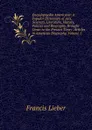 Encyclopaedia Americana: A Popular Dictionary of Arts, Sciences, Literature, History, Politics and Biography, Brought Down to the Present Time; . Articles in American Biography, Volume 5 - Francis Lieber