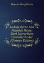 Ludwig Borne Und Heinrich Heine: Zwei Literarische Charakterbilder (German Edition) - Brandes Georg Morris