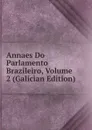 Annaes Do Parlamento Brazileiro, Volume 2 (Galician Edition) - 