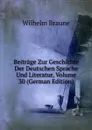 Beitrage Zur Geschichte Der Deutschen Sprache Und Literatur, Volume 30 (German Edition) - Wilhelm Braune