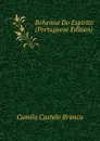 Bohemia Do Espirito (Portuguese Edition) - Branco Camilo Castelo