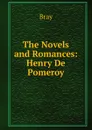 The Novels and Romances: Henry De Pomeroy - Bray