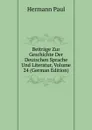 Beitrage Zur Geschichte Der Deutschen Sprache Und Literatur, Volume 24 (German Edition) - Hermann Paul