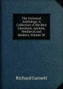 The Universal Anthology: A Collection of the Best Literature, Ancient, Mediaeval and Modern, Volume 30 - Garnett Richard