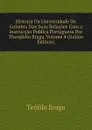 Historia Da Universidade De Coimbra Nas Suas Relacoes Com a Instruccao Publica Portugueza Por Theophilo Braga, Volume 4 (Italian Edition) - Teófilo Braga