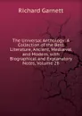 The Universal Anthology: A Collection of the Best Literature, Ancient, Mediaeval and Modern, with Biographical and Explanatory Notes, Volume 28 - Garnett Richard