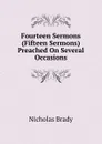 Fourteen Sermons (Fifteen Sermons) Preached On Several Occasions - Nicholas Brady