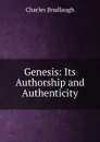 Genesis: Its Authorship and Authenticity - Charles Bradlaugh