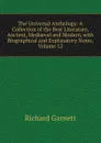 The Universal Anthology: A Collection of the Best Literature, Ancient, Mediaeval and Modern, with Biographical and Explanatory Notes, Volume 12 - Garnett Richard