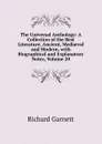 The Universal Anthology: A Collection of the Best Literature, Ancient, Mediaeval and Modern, with Biographical and Explanatory Notes, Volume 20 - Garnett Richard