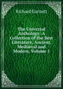 The Universal Anthology: A Collection of the Best Literature, Ancient, Mediaeval and Modern, Volume 1 - Garnett Richard