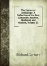 The Universal Anthology: A Collection of the Best Literature, Ancient, Mediaeval and Modern, Volume 23 - Garnett Richard