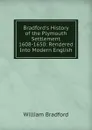 Bradford.s History of the Plymouth Settlement 1608-1650: Rendered Into Modern English - William Bradford