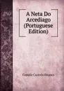 A Neta Do Arcediago (Portuguese Edition) - Branco Camilo Castelo