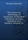 The Universal Anthology: A Collection of the Best Literature, Ancient, Mediaeval and Modern, Volume 11 - Garnett Richard