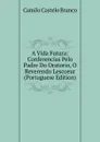A Vida Futura: Conferencias Pelo Padre Do Oratorio, O Reverendo Lescoeur (Portuguese Edition) - Branco Camilo Castelo