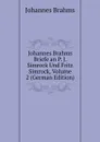 Johannes Brahms Briefe an P. J. Simrock Und Fritz Simrock, Volume 2 (German Edition) - Johannes Brahms