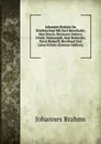 Johannes Brahms Im Briefwechsel Mit Karl Reinthaler, Max Bruch, Hermann Deiters, Friedr. Heimsoeth, Karl Reinecke, Ernst Rudorff, Bernhard Und Luise Scholz (German Edition) - Johannes Brahms