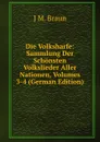 Die Volksharfe: Sammlung Der Schonsten Volkslieder Aller Nationen, Volumes 3-4 (German Edition) - J M. Braun