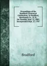 Proceedings of the Bradford Centennial Celebration: At Bradford, Merrimack Co., N. H., On Tuesday, Sept. 27, 1887. Incorporated Sept. 27, 1787 - Bradford
