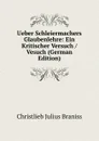 Ueber Schleiermachers Glaubenlehre: Ein Kritischer Versuch / Vesuch (German Edition) - Christlieb Julius Braniss