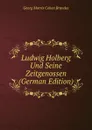 Ludwig Holberg Und Seine Zeitgenossen (German Edition) - Brandes Georg Morris