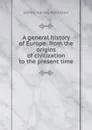 A general history of Europe: from the origins of civilization to the present time - James Harvey Robinson