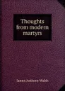 Thoughts from modern martyrs - James Anthony Walsh