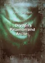 . Dryden.s Palamon and Arcite; - Dryden John