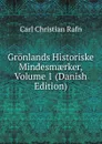 Gronlands Historiske Mindesmaerker, Volume 1 (Danish Edition) - Carl Christian Rafn