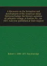 A discourse on the formation and development of the American mind. Delivered before the literary societies of Lafayette college, at Easton, Pa., on . 1837. And now published at their request - Robert J. 1800-1871 Breckinridge