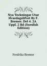 Nya Teckningar Utur Hvardagslifvet By F. Bremer. Del 4. 2A Uppl. 2 Bd (Swedish Edition) - Fredrika Bremer